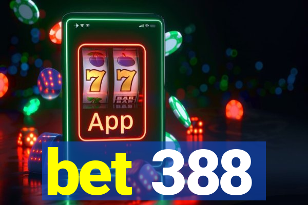 bet 388